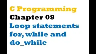 C programming - Chapter 09 for Loop