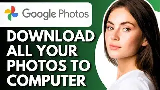 How To Download All Photos From Google Photos To Computer - Full Guide