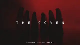 Darksynth / Cyberpunk / Dark Electro Mix 'The Coven'