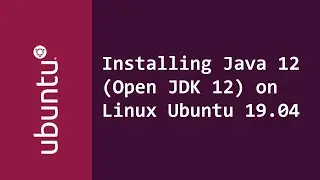 Installing Java JDK 12 (Open JDK 12) on Linux Ubuntu 19.04