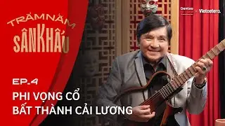 Phi vọng cổ bất thành cải lương - Nghệ sĩ Chí Tâm | Trăm Năm Sân Khấu SS2 Ep4