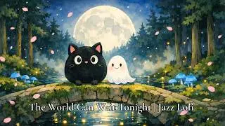 The World Can Wait Tonight | Jazz Lofi | Study & Late Night Calm