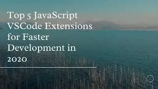 Top 5 JavaScript VSCode Extensions for Faster Development  🔥  in 2020