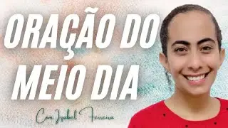 26/08/2024 - ORAÇÃO DO MEIO DIA - IZABEL FERREIRA