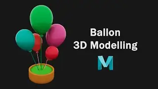 Ballon 3D Modelling in MAYA/  3D Props Modelling