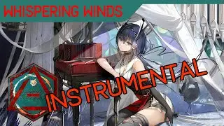 Arknights Operator Theme - Cantabile: Whispering Winds(Inst)