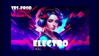 BEST ELECTRO 2024 / NOUVEAUTÉ EDM ELECTRO / DJ 2024 (tbs-prod)