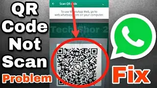 QR Code Not Scanning In WhatsApp Problem Solved