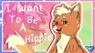 I Want To Be A Hippie // (Animation Meme)