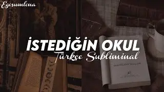 İstediğin Okul // Türkçe Subliminal [Başarı ve Motivasyon]