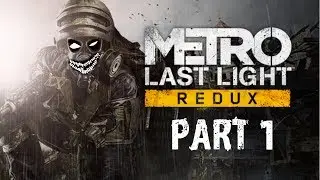 Metro Last Light Redux | Part 1: Technical Issues & Nazis