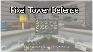 First Time Playing Pixel Tower Defense [ROBLOX]