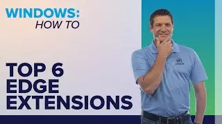 Top 6 Useful Microsoft Edge Extensions!