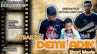 #Trailer DEMI ADIK SHORT MOVIE - SEBUAH FILM ACTION LEBAYYY KARYA DODYDALIK - FILM PENDEK INDONESIA