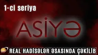 ASİYƏ (1-ci seriya)
