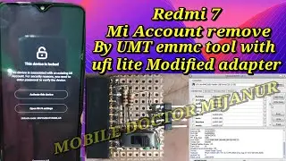Redmi 7 Mi Account remove with umt emmc tool by Modified Ufi Lite Adapter