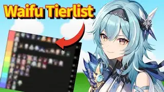 I MADE THE ULTIMATE GENSHIN IMPACT WAIFU TIERLIST!?!