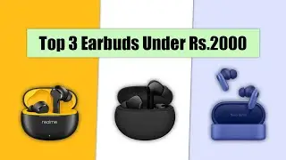 Top 3 Earbuds Under Rs.2000 | Full Detail
