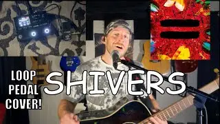 Ed Sheeran - Shivers LOOP PEDAL COVER