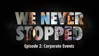 We Never Stopped: Corporate Events