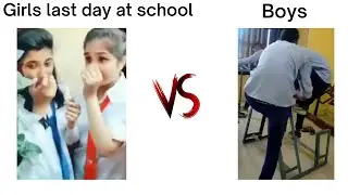 Girls last day at school VS boys 😂😱#meme#girlVSboy