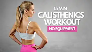 15 Min Calisthenics Workout At Home - No Equipment | Moderate Intensity