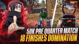 50K PRE QUARTER MATCH ⚡️|  18 FINISHES DOMINATION 💀 | SOLO 7 KILLS ☮️🧿 | IGL POV 🤝