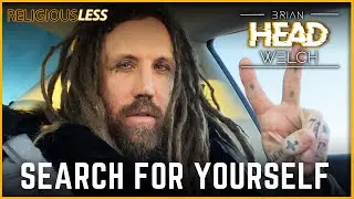 Brian "Head" Welch: Search For Yourself (ReligiousLESS)