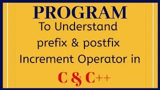 Prefix and Postfix increment operator in C Programming [ C Program ]