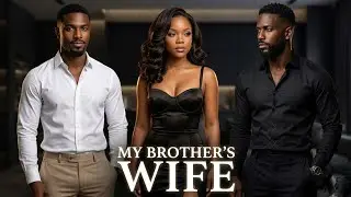 My BROTHER’S WIFE | PART ONE | Romantic | Thriller | Drama