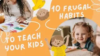 Smart Money Kids: 10 Frugal Habits to Instill Early for a Lifetime of Financial Success