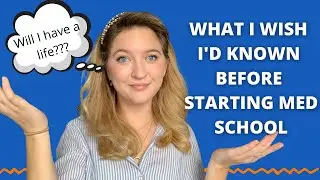 WHAT I WISH I'D KNOWN BEFORE STARTING MEDICAL SCHOOL