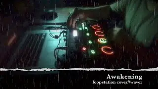 WAVER - Awakening // Loopstation cover