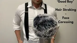 ASMR ‘Good Boy’ & Hair Brushing/Face Caressing - Deep Soft Spoken British Male Voice