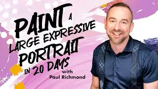 Paint a Large Expressive Portrait in 20 Days with Paul Richmond