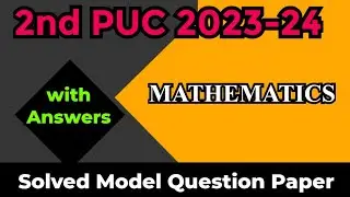 2nd PUC 2023-24 || MATHEMATICS || Solved Model Question Paper for Annual Exam 2024
