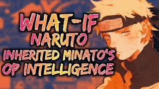 What if Naruto Inherited Minato's OP Intelligence [END]