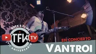 Vantroi en concierto VII Aniversario TFKTV