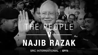 [PODCAST] The People v Najib Razak EP 73: I'm not that stupid