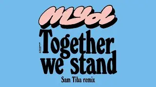 Myd - Together We Stand (Sam Tiba Remix) (Official Audio)