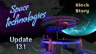 Block Story Update v.13.1 Space technology. Block Story 13.1 Космические технологии