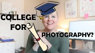 College For Photography? - My Experience.