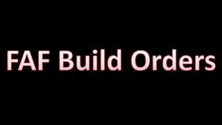Generic Build Orders - FAF Tutorial 1 (Legacy Ver.) - Supreme Commander Forged Alliance
