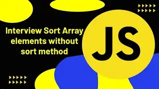 Most Asked Interview Questions || Sort Array Without Using Inbuilt Method #4 