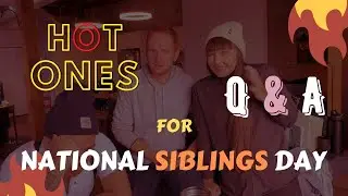 Hot Ones Q&A for National Siblings Day