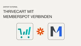 Thrivecart & Memberspot miteinander verbinden | Zapier Tutorial deutsch
