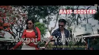 MWNAI BO YALWLWK [BASS BOOSTED] || OFFICIAL KOKBOROK MUSIC || SAMIR FT. PRIYA