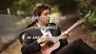 Jason Mraz - Prettiest Friend | Subtitulada en Español | Inglés