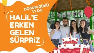 SÜRPRİZ DOĞUM GÜNÜ KUTLAMASI | İYİ Kİ DOĞDUN HALİL | VLOG #1