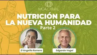 *(Parte 2) “Nutrición para la nueva humanidad” D’ANGELLA ROMERO